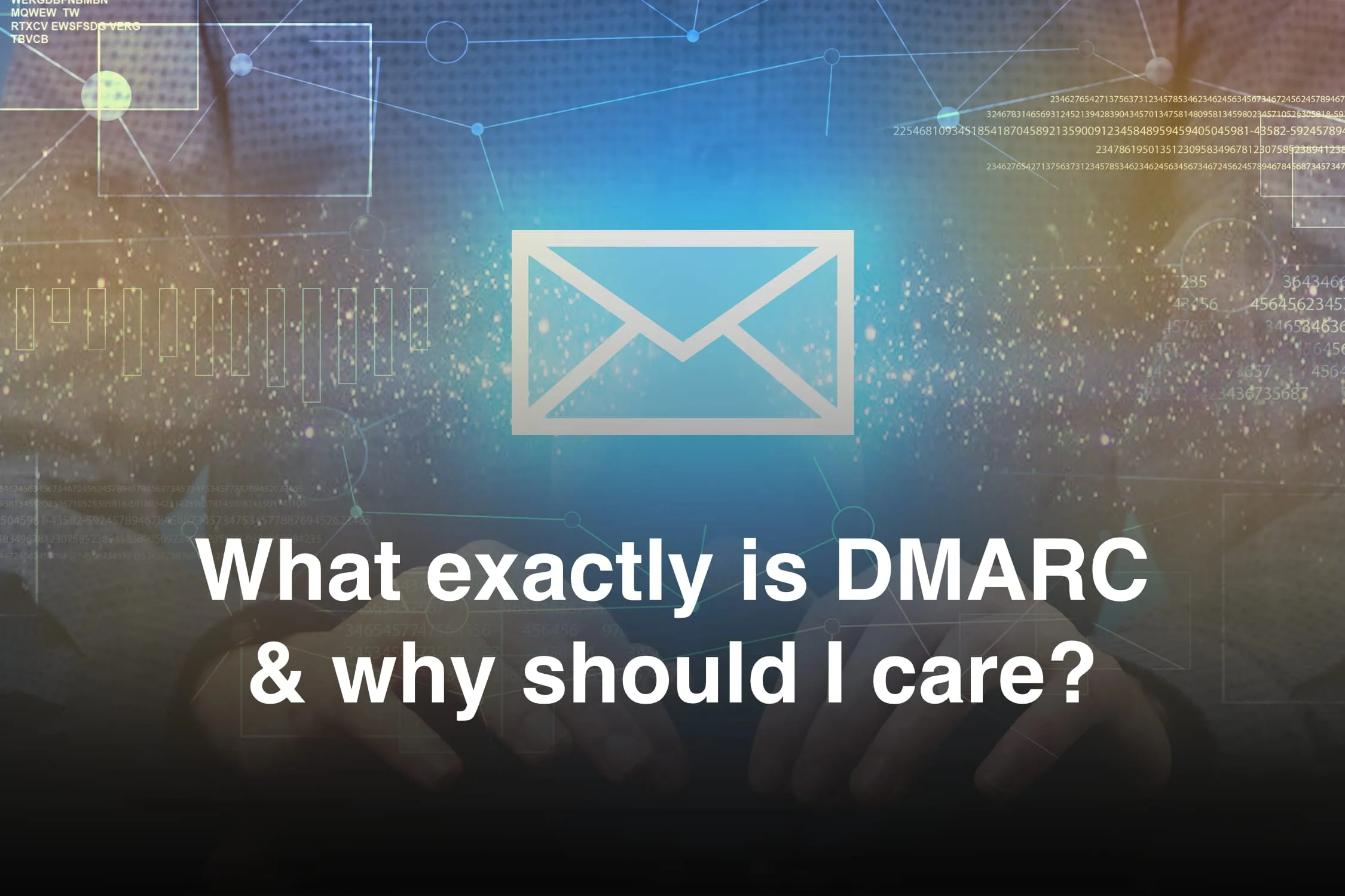 What exactly is DMARC and why should I care?